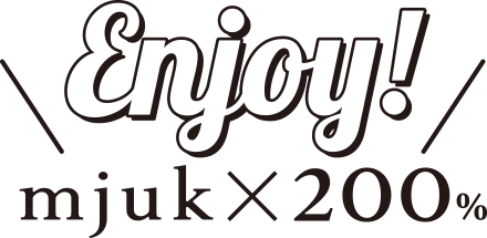 Enjoy! mjuk×200％