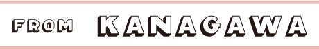 FROM KANAGAWA